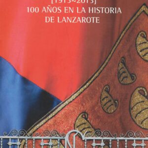 El Cabildo Insular (1913-2013). 100 años en la historia de Lanzarote.