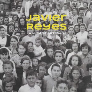 Javier Reyes. La mirada artesana.