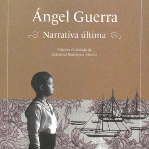 Ángel Guerra. Narrativa última
