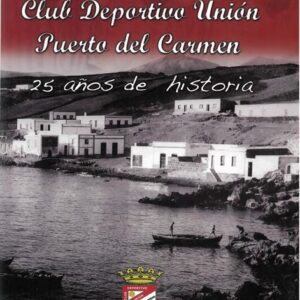 Club Deportivo Unión Puerto del Carmen. 25 años de historia