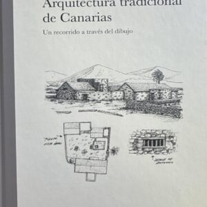 Arquitectura tradicional de Canarias. Un recorrido a través del dibujo